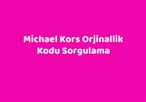 michael kors saat orjinallik kodu sorgulama